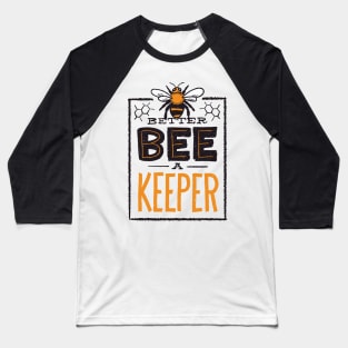 Better Bee a Keeper Baseball T-Shirt